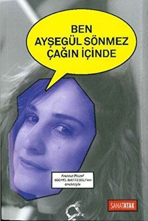 Ben Ayşegül Sönmez Çağın İçinde