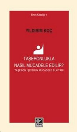 Taşeronlukla Nasıl Mücadele Edilir Taşeron İşçinin Mücadlee El Kitabı