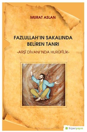 Fazlullah’ın Sakalında Beliren Tanrı