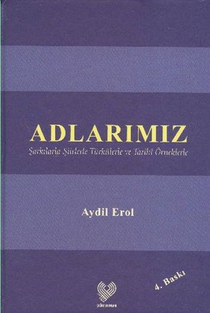 Adlarımız Şarkılarla Şiirlerle Türkülerle Ve Tarihi Örneklerle