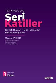 Türkiye'deki Seri Katiller Gerçek Olaylar - Polis Tutanakları Basına Yansıyanlar