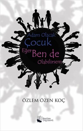 Adam Olacak Çocuk Eğer Ben De Olabilirsem