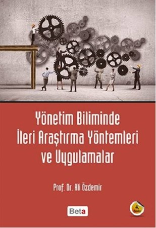 Yönetim Biliminde İleri Araştırma Yöntemleri ve Uygulamalar