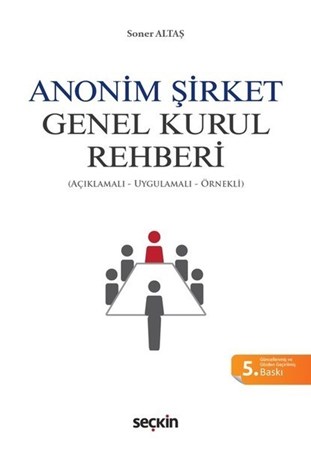 Anonim Şirket Genel Kurul Rehberi (Açıklamalı, Uygulamalı, Örnekli)