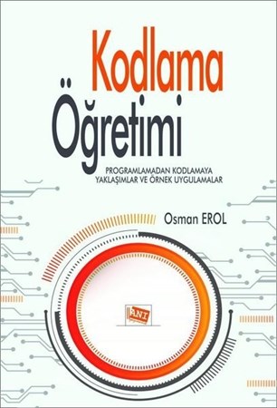 Kodlama Öğretimi - Programlamadan Kodlamaya Yaklaşımlar Ve Örnek Uygulamalar