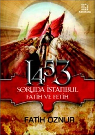 1453 Soruda İstanbul Fatih ve Fetih
