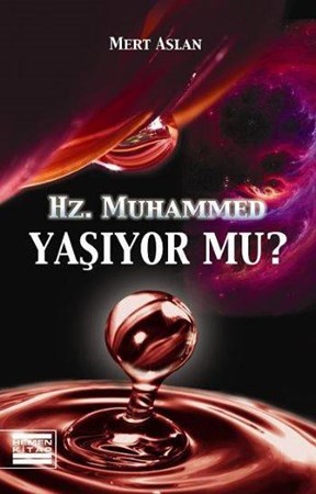 Hz. Muhammed Yaşıyor Mu