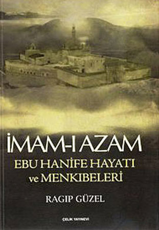 İmam-ı Azam Ebu Hanife Hayatı ve Menkıbeleri