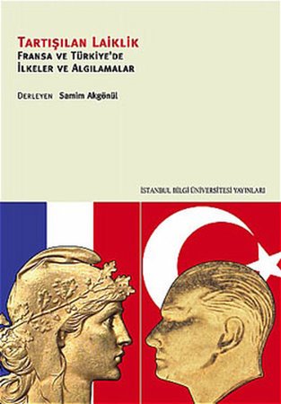 Tartışılan Laiklik  Fransa ve Türkiye'de İlkeler ve Algılamalar