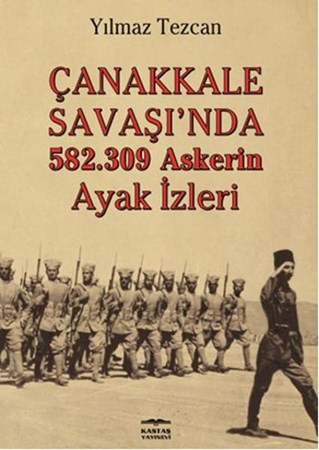 Çanakkale Savaşıda 582.309 Askerin Ayak İzleri