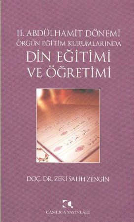 II. Abdülhamit Dönemi Örgün Eğitim Kurumlarında Din Eğitimi ve Öğretimi