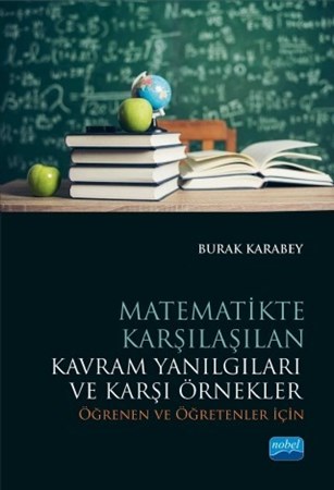 Matematikte Karşilaşilan Kavram Yanilgilari Ve Karşi Örnekler - Öğrenen Ve Öğretenler İçin