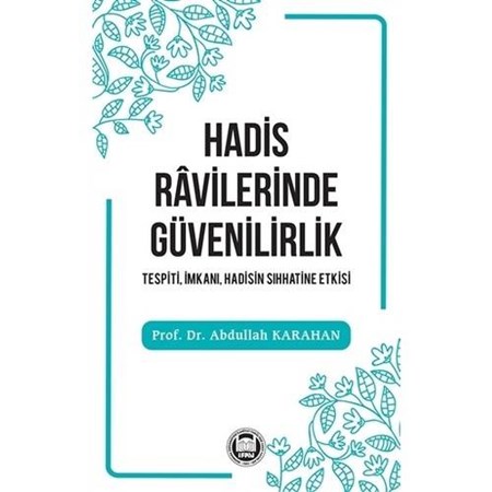 Hadis Ravilerinde Güvenilirlik Tespiti, İmkanı, Hadisin Sıhhatine Etkisi