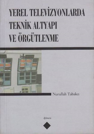 Yerel Televizyonlarda Teknik Altyapı Ve Örgütlenme