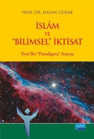 İslam Ve Bilimsel İktisat - Yeni Bir “Paradigma” Arayışı