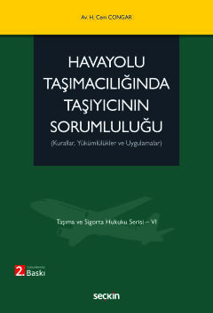 Taşıma ve Sigorta Hukuku Serisi – VIHavayolu Taşımacılığında Taşıyıcının Sorumluluğu (Kurallar, Yükümlülükler ve Uygulamalar)
