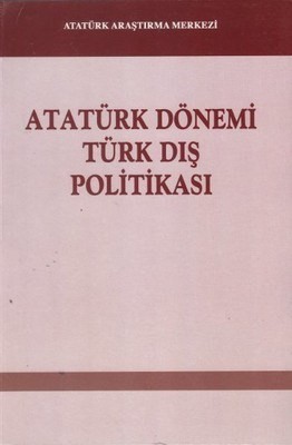 Atatürk Dönemi Türk Dış Politikası