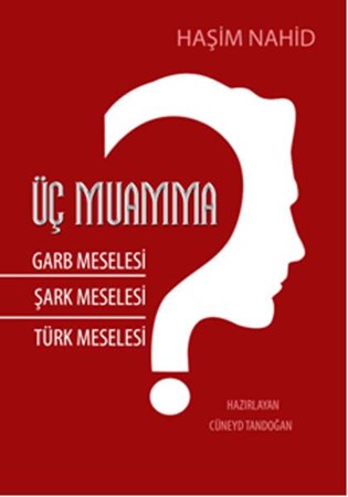 Üç Muamma Garb Meselesi Şark Meselesi Türk Meselesi