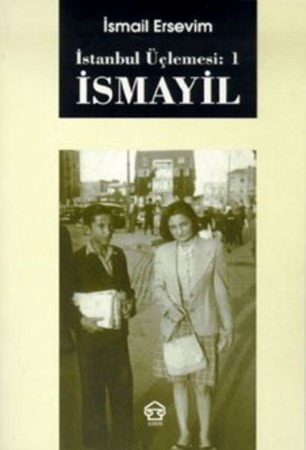 İsmayil / İstanbul Üçlemesi 1