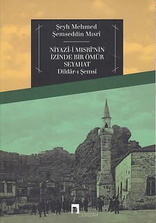 Niyazi I Mısri'nin İzinde Bir Ömür Seyahat