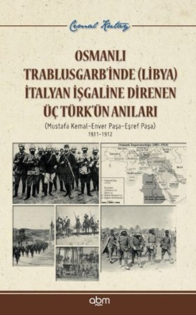 Osmanlı Trablusgarb'inde Libya İtalyan İşgaline Direnen Üçtürk'ün Anıları