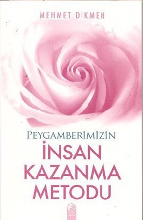 Peygamberimizin İnsan Kazanma Metodu