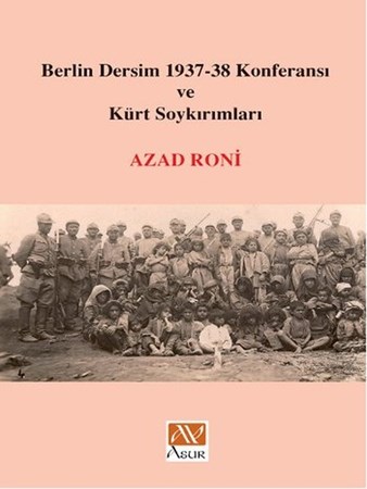 Berlin Dersim 1937 38 Konferansı Ve Kürt Soykırımları