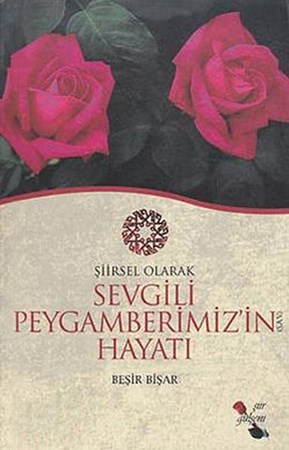 Şiirsel Olarak Hz. Peygamberimiz'in S.a.v. Hayatı