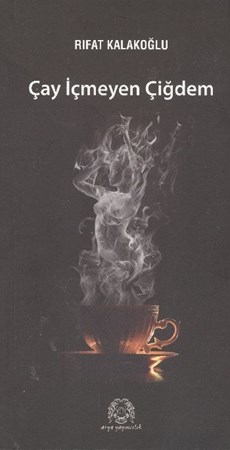 Çay İçmeyen Çiğdem