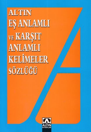 Eş Anlamlı ve Zıt Anlamlı Kelimeler Sözlüğü