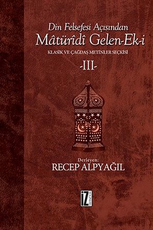 Din Felsefesi Açısından Matüridi Gelen-Ek-i / Klasik ve Çağdaş Metinler Seçkisi 3