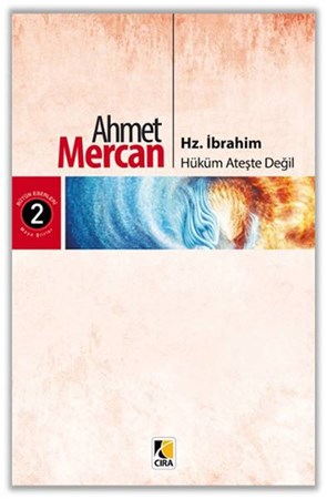 Hz. İbrahim Hüküm Ateşte Değil