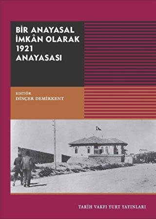 Bir Anayasal İmkan Olarak 1921 Anayasası