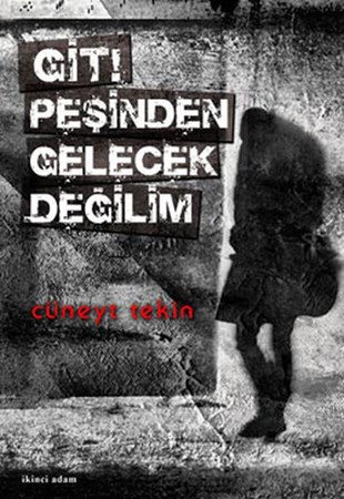 Git Peşinden Gelecek Değilim