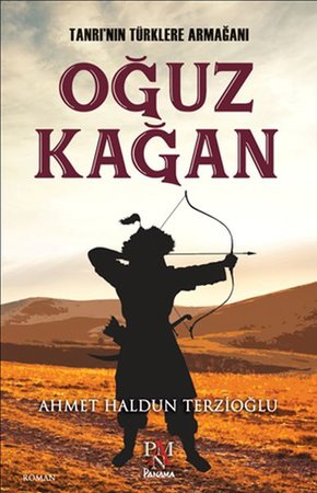 Tanrı’nın Türklere Armağı Oğuz Kağan