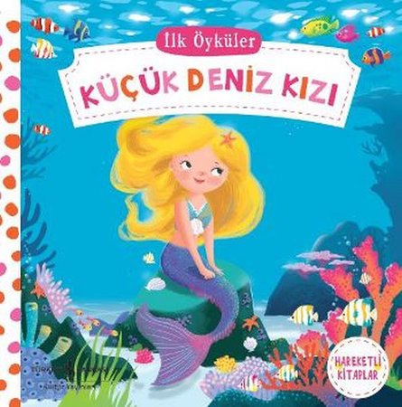 Hareketli Kitaplar - İlk Öyküler - Küçük Deniz Kızı (Ciltli)