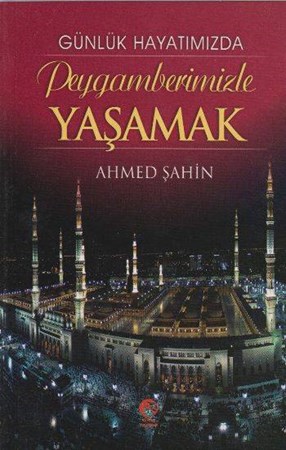 Günlük Hayatımızda Peygamberimizle Yaşamak
