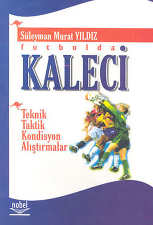 Futbolda Kaleci Teknik-Taktik-Kondisyon-Alıştırmalar