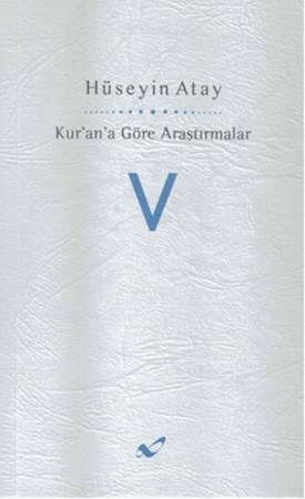 Kur'an'a Göre Araştırmalar V