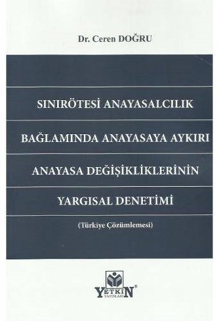 Sınırötesi Anayasalcılık Bağlamında Anayasaya Aykırı Anayasa Değişikliklerinin Yargısal Denetimi