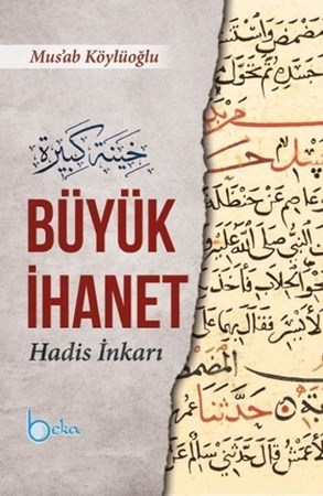 Büyük İhanet Hadis İnkarı