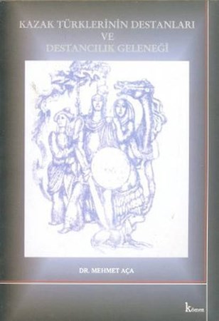 Kazak Türklerinin Destanları Ve Destancılık Geleneği