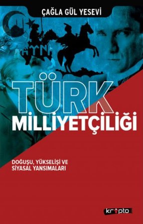 Türk Milliyetçiliği Doğuşu Yükselişi ve Siyasal Yansımaları