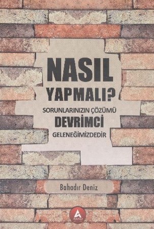 Nasıl Yapmalı Sorunlarınızın Çözümü Devrimci Geleneğimizdedir