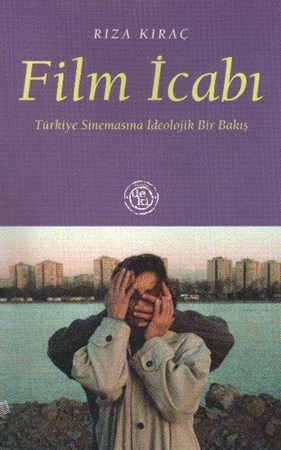 Film İcabı Türkiye Sinemasına İdeolojik Bir Bakış