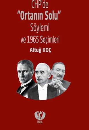 Chp'de Ortanın Solu Söylemi Ve 1965 Seçimleri
