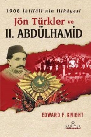 Jön Türkler Ve Ii.abdülhamid 1908 İhtilali'nin Hikayesi