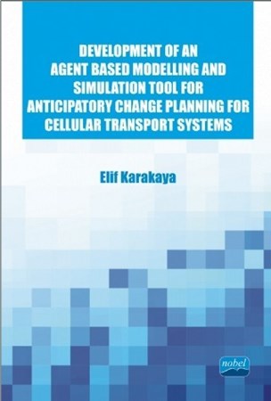 Development Of An Agent Based Modelling And Simulation Tool For Anticipatory Change Planning For Cellular Transport Systems