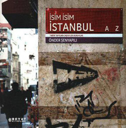 İsim İsim İstanbul  Tarihi Yapılar -Caddeler-Sokaklar