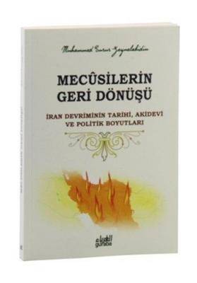 Mecusilerin Geri Dönüşü İran Devriminin Tarihi, Akidevi Ve Politik Boyutları